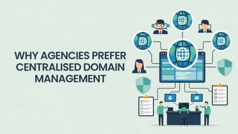 Why Agencies Prefer Centralised Domain Management