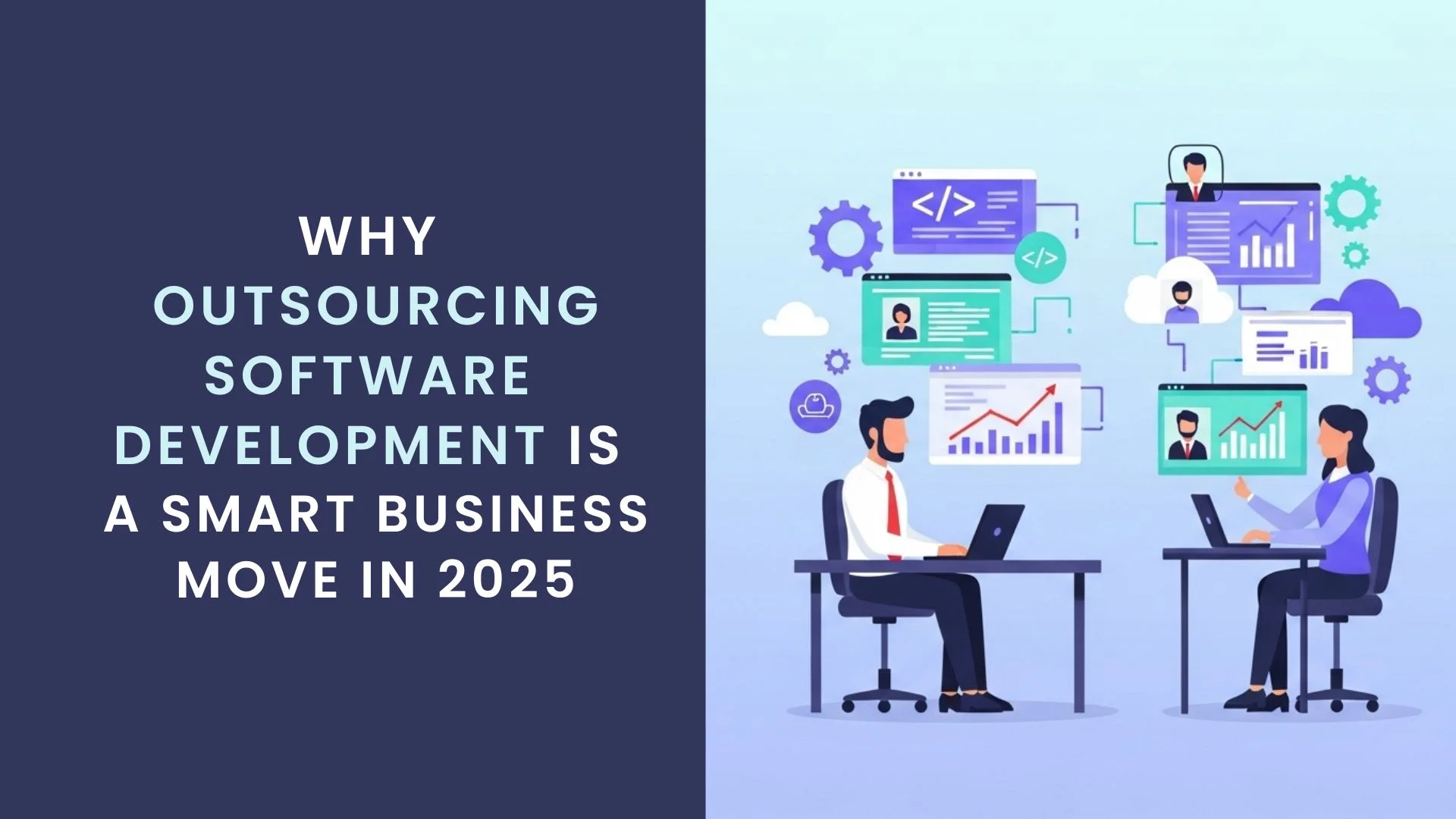 Why Outsourcing Software Development Is a Smart Business Move in 2025