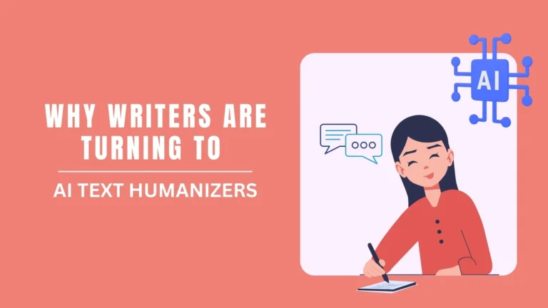 Why Writers Are Turning to AI Text Humanizers