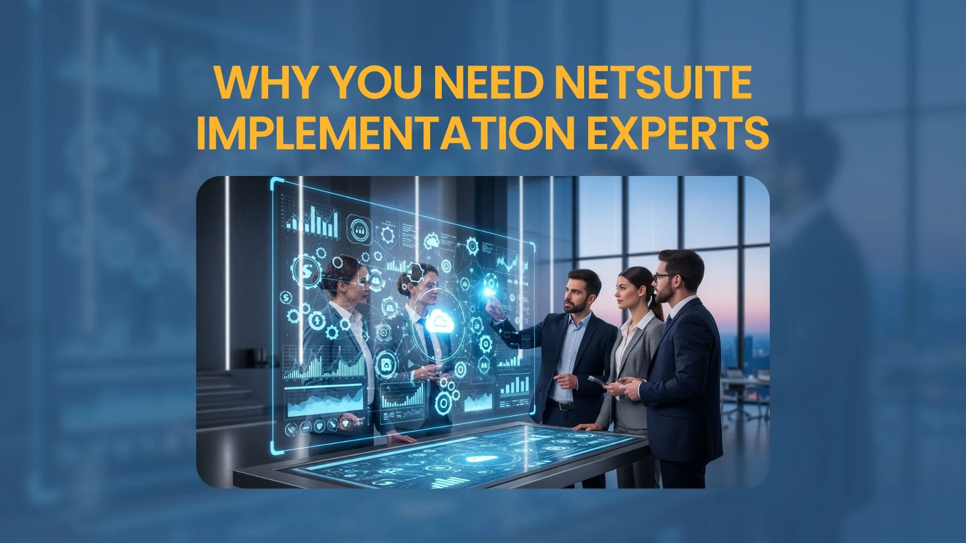 Why You Need NetSuite Implementation Experts