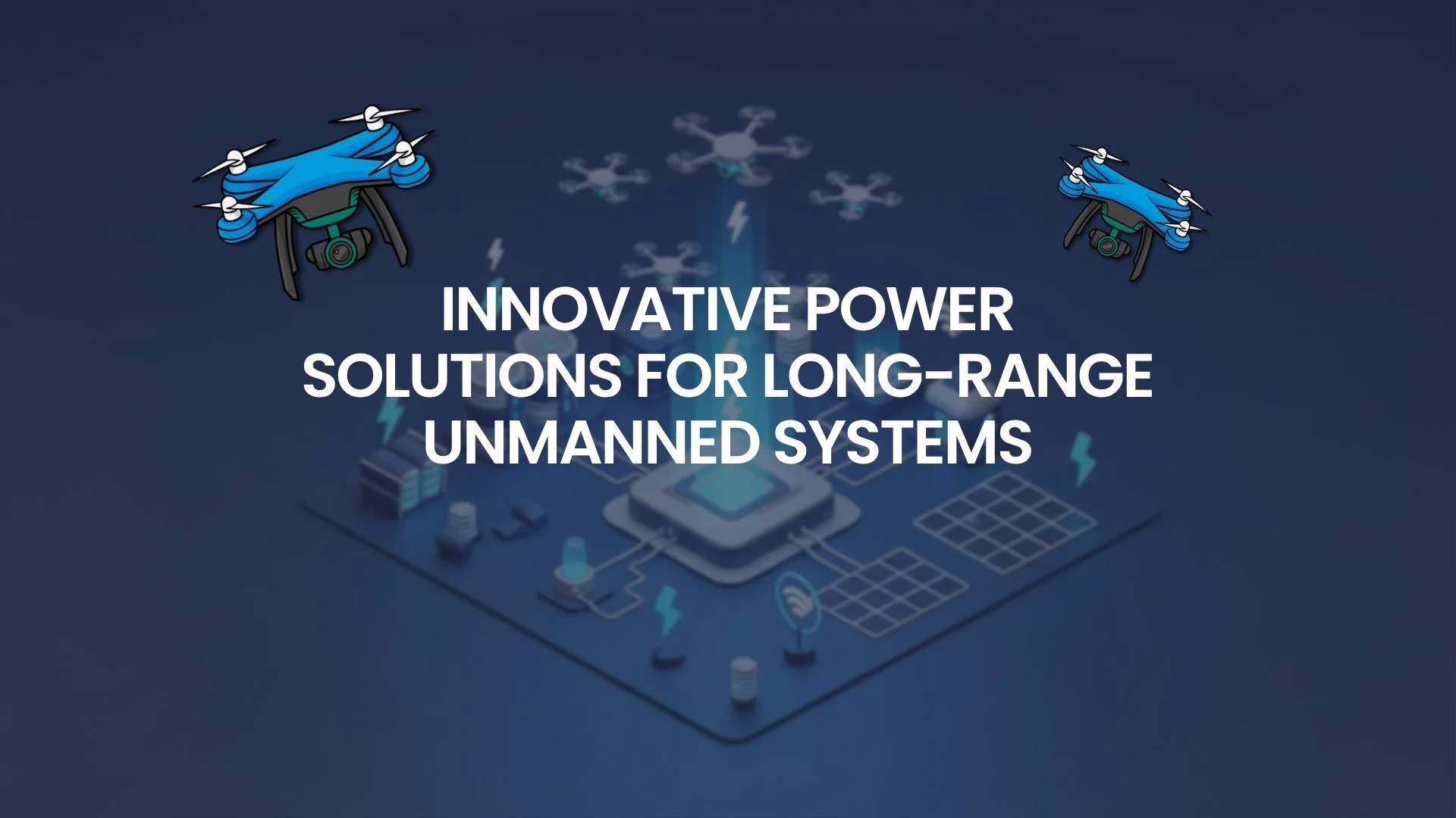 Innovative Power Solutions for Long-Range Unmanned Systems