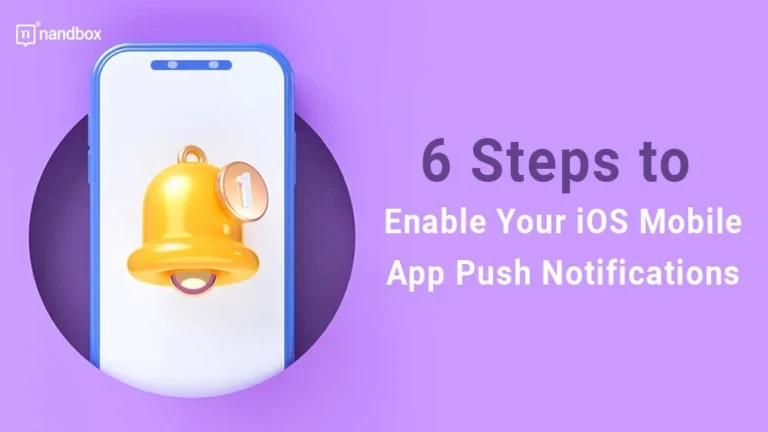 6 Steps to Enable Your iOS Mobile App to Send Push Notifications